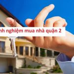 Kinh nghiệm mua nhà quận 2 thông minh, hạn chế rủi ro