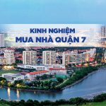 Mách bạn kinh nghiệm mua nhà quận 7 vị trí đẹp, giá tốt